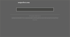 Desktop Screenshot of notperfect.com